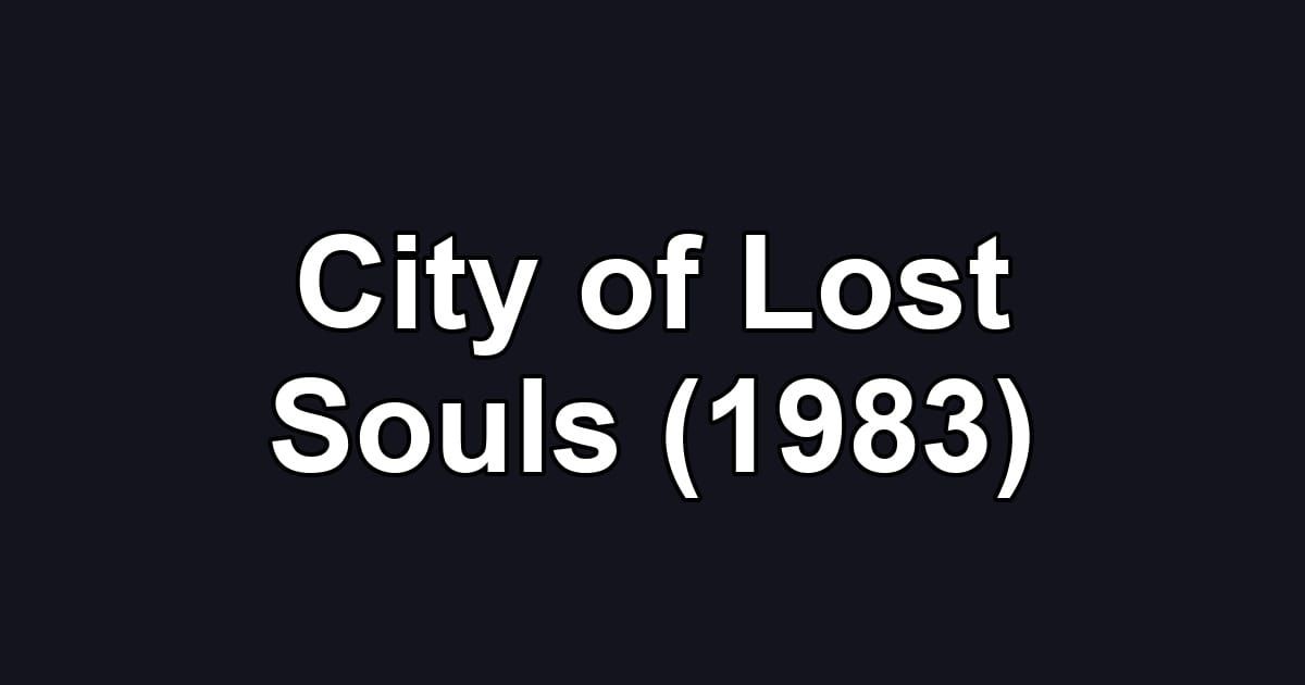City of Lost Souls (1983)