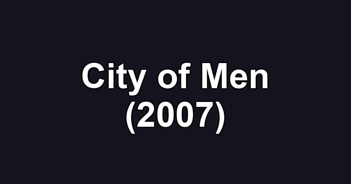 City of Men (2007)