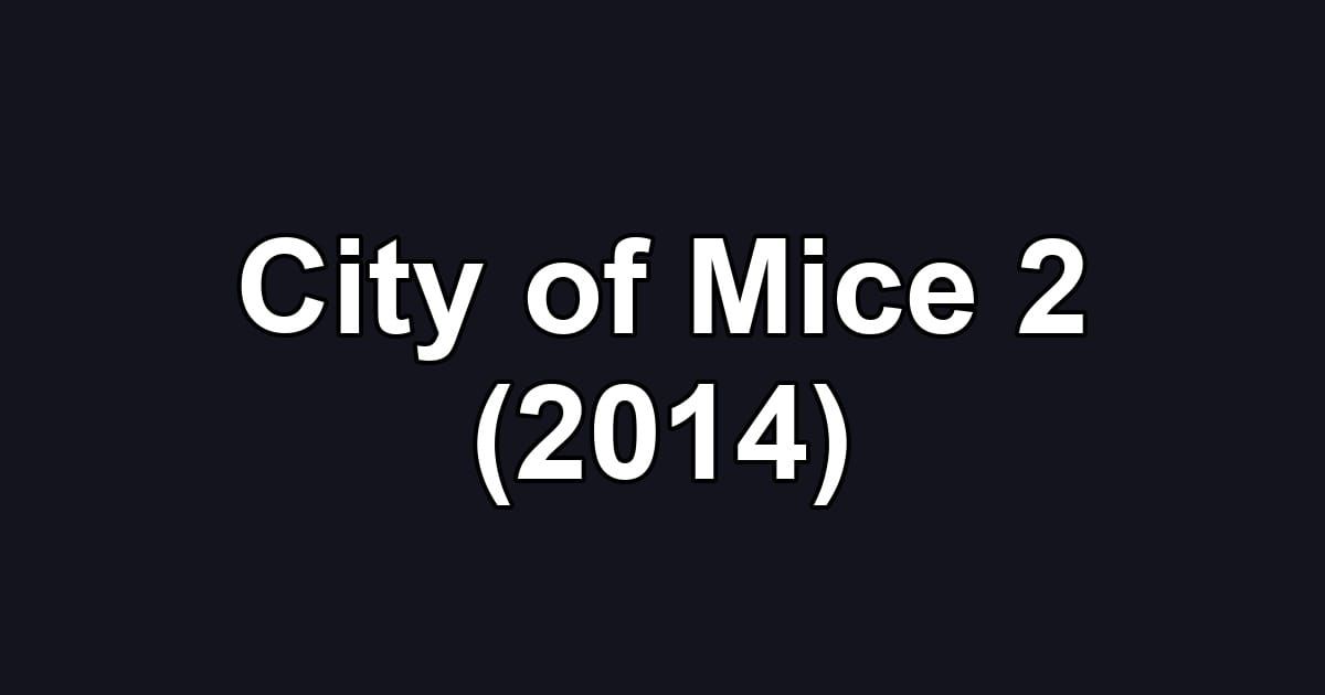 City of Mice 2 (2014)
