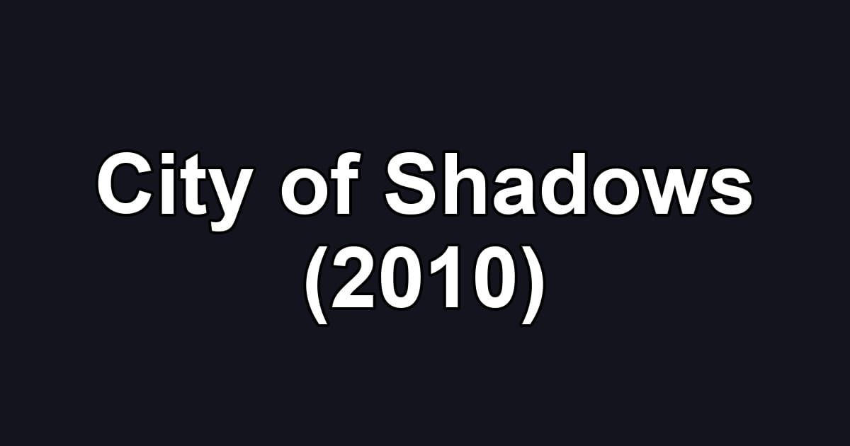 City of Shadows (2010)