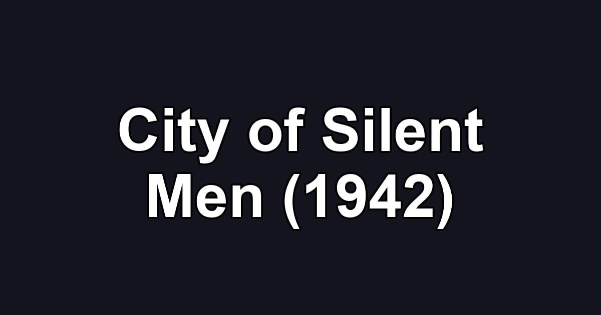 City of Silent Men (1942)