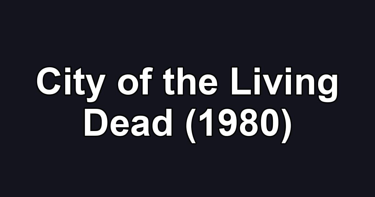 City of the Living Dead (1980)