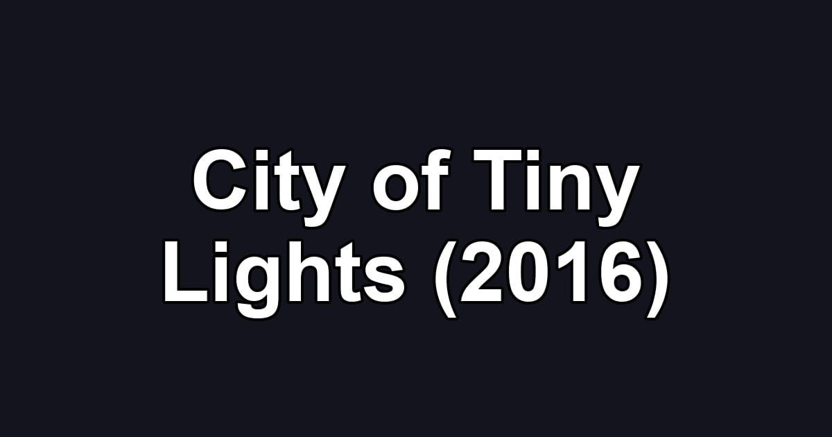 City of Tiny Lights (2016)