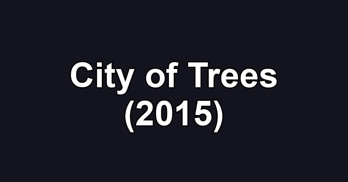 City of Trees (2015)