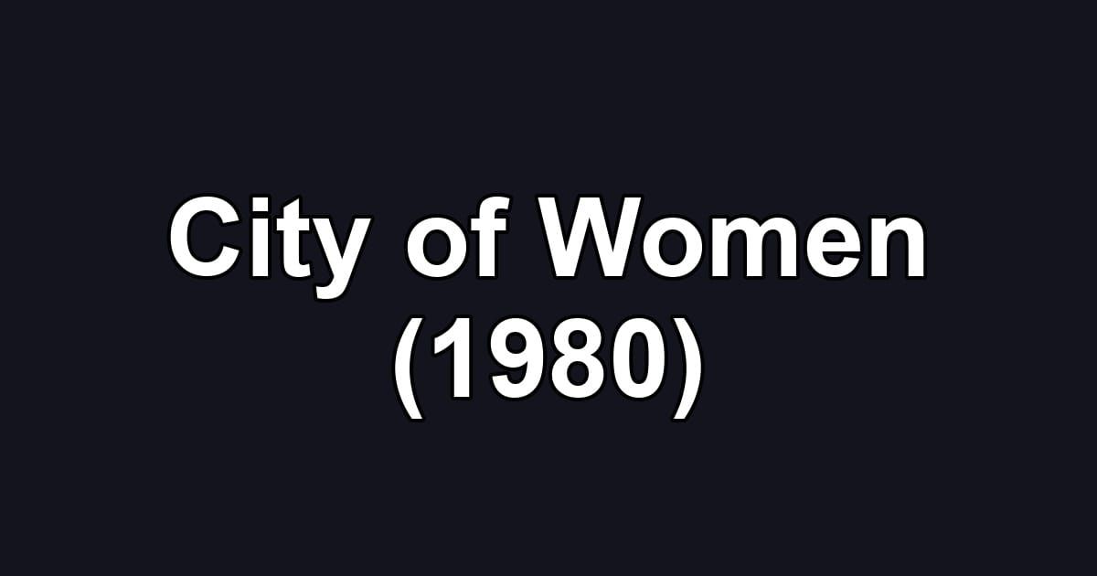 City of Women (1980)