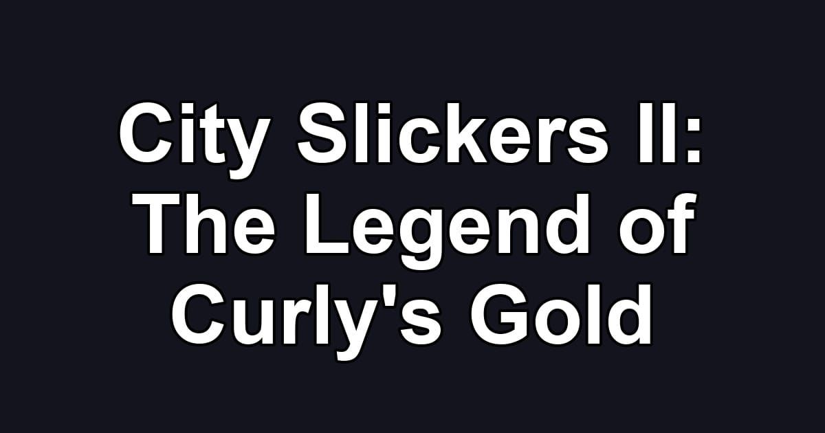 City Slickers II: The Legend of Curly's Gold