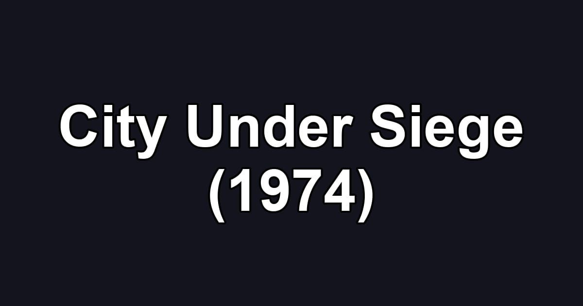 City Under Siege (1974)