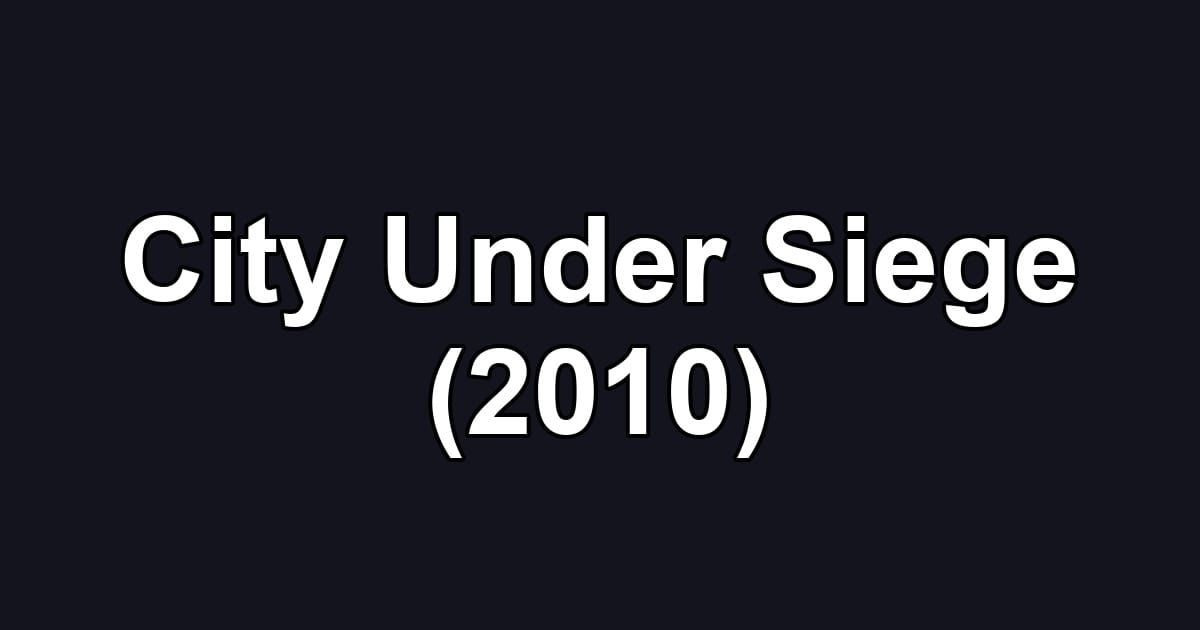 City Under Siege (2010)