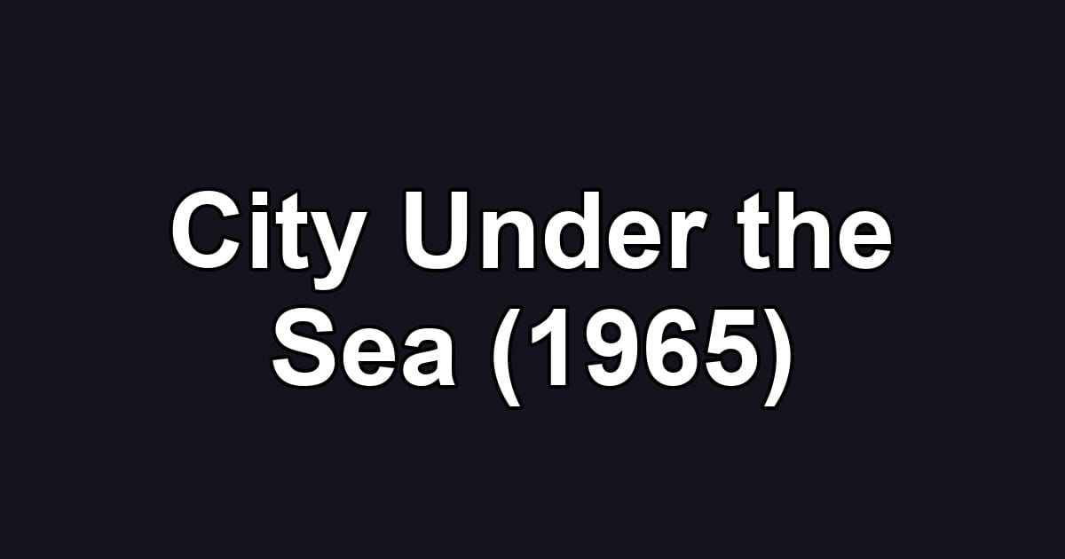 City Under the Sea (1965)