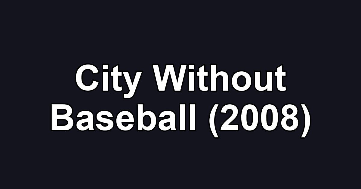 City Without Baseball (2008)