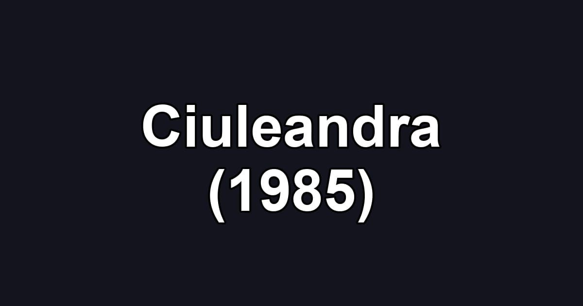 Ciuleandra (1985)