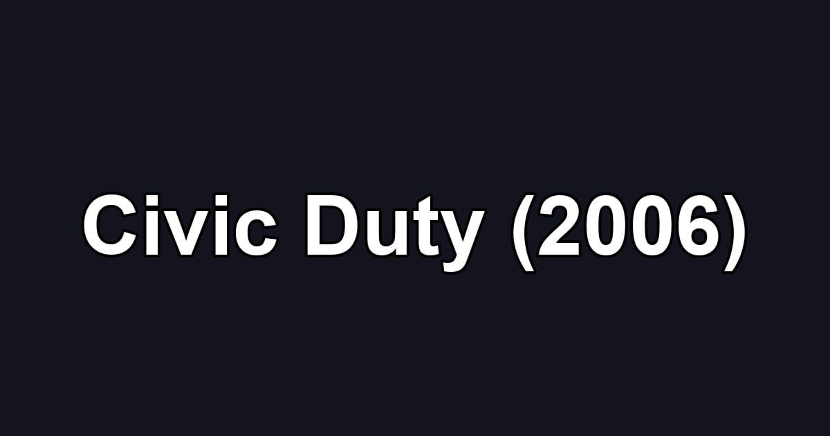 Civic Duty (2006)