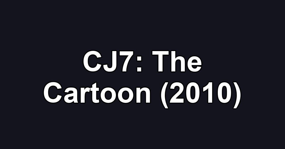 CJ7: The Cartoon (2010)