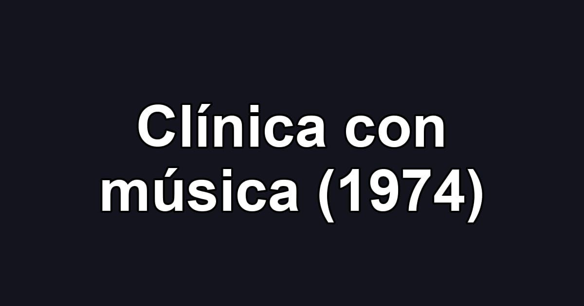 Clínica con música (1974)