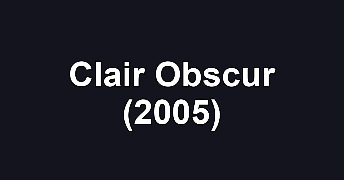 Clair Obscur (2005)