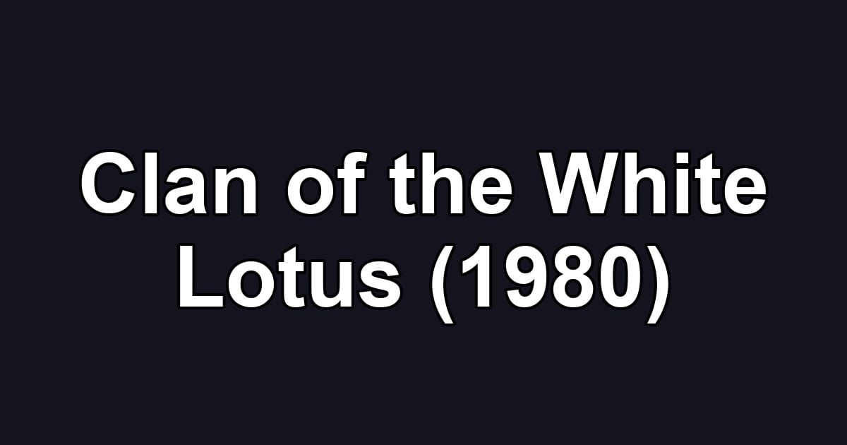 Clan of the White Lotus (1980)