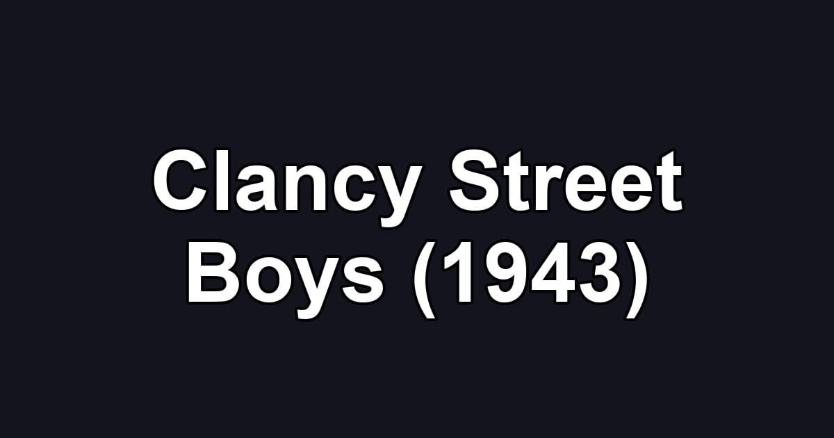Clancy Street Boys (1943)