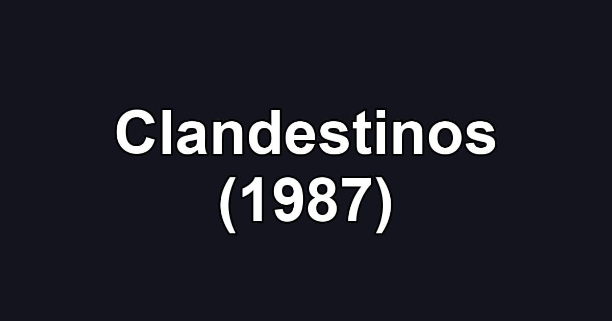 Clandestinos (1987)