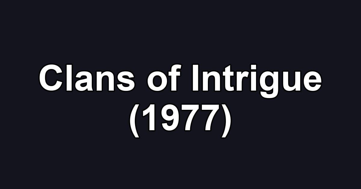 Clans of Intrigue (1977)