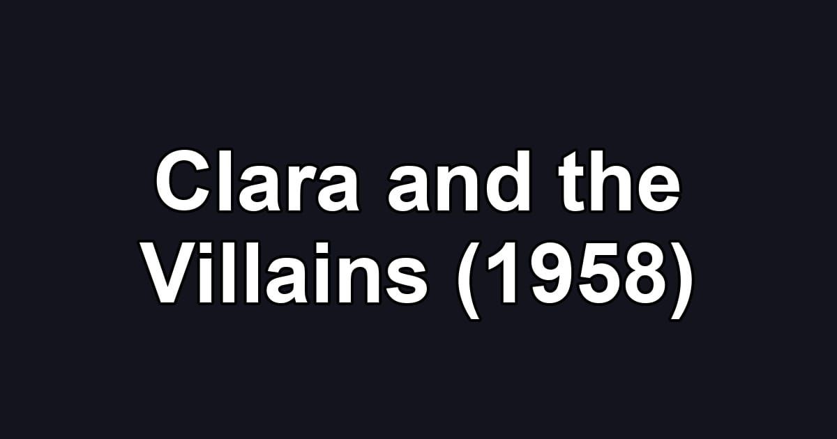 Clara and the Villains (1958)