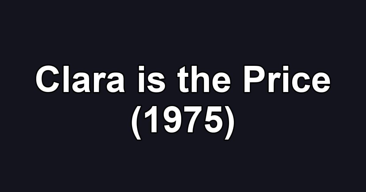 Clara is the Price (1975)
