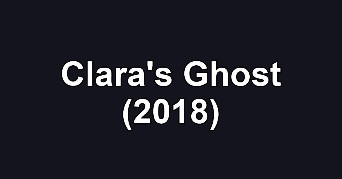 Clara's Ghost (2018)