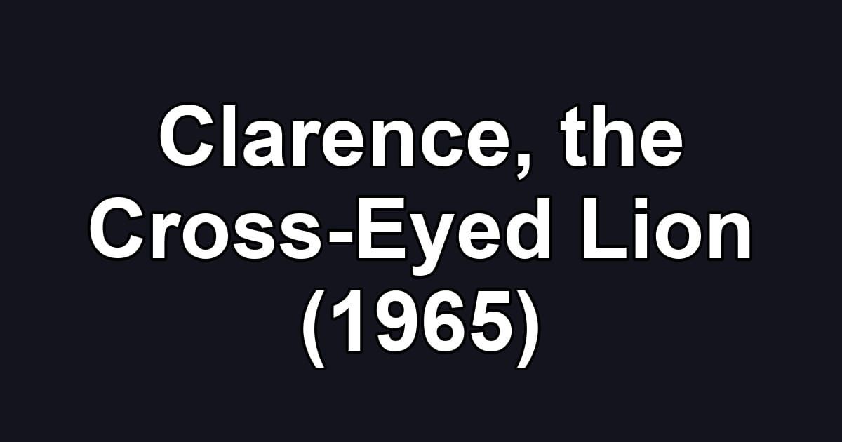 Clarence, the Cross-Eyed Lion (1965)