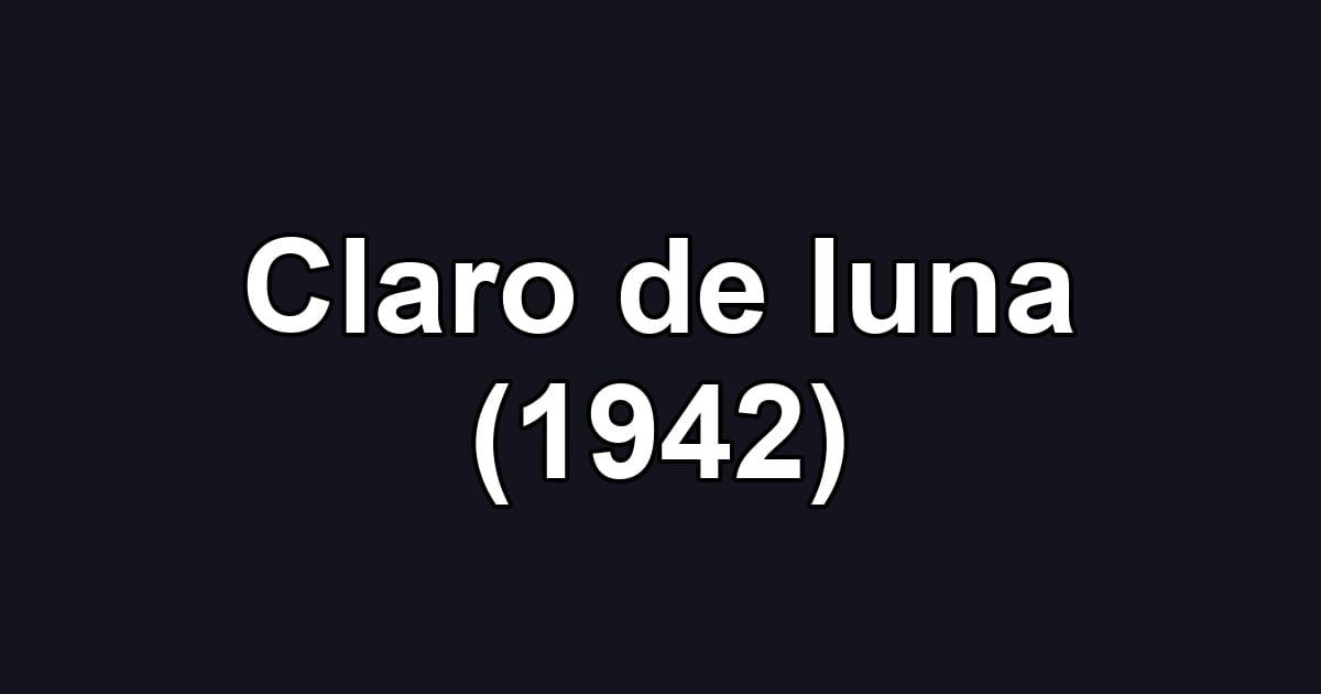 Claro de luna (1942)