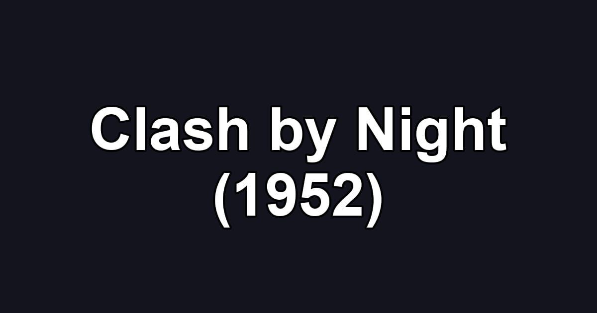 Clash by Night (1952)