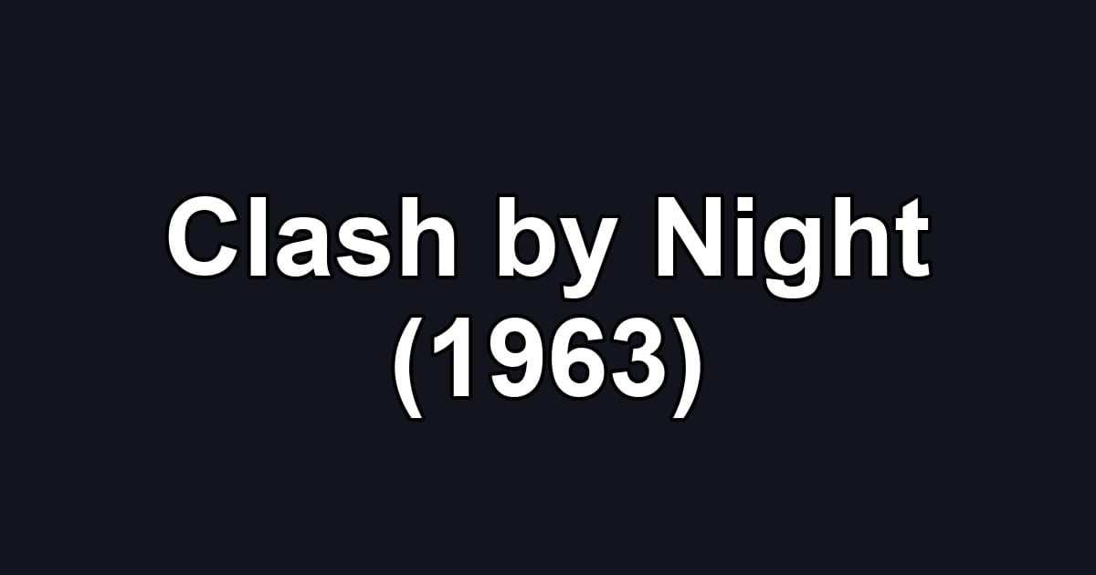 Clash by Night (1963)