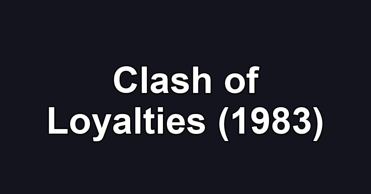 Clash of Loyalties (1983)
