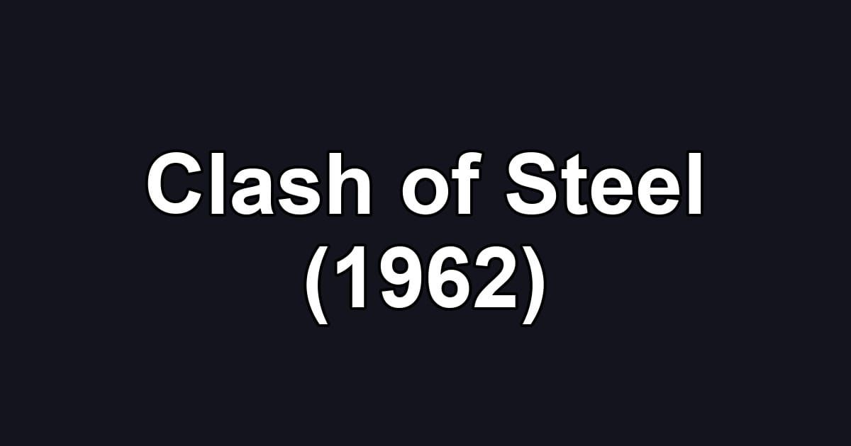 Clash of Steel (1962)