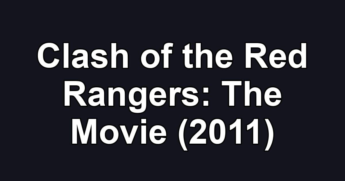 Clash of the Red Rangers: The Movie (2011)