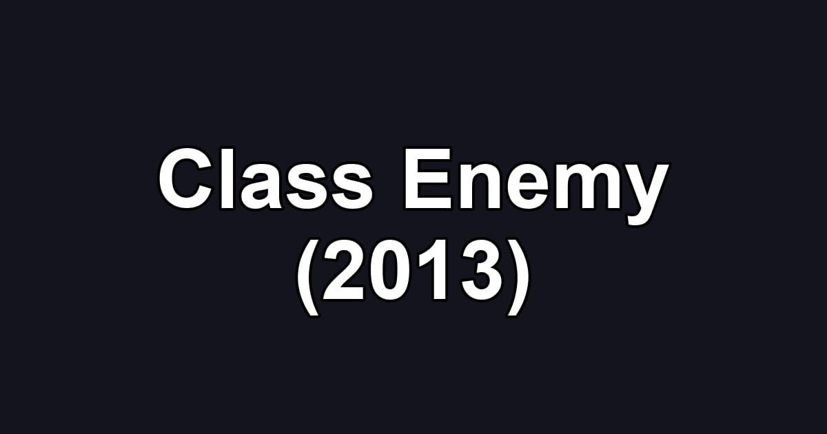 Class Enemy (2013)