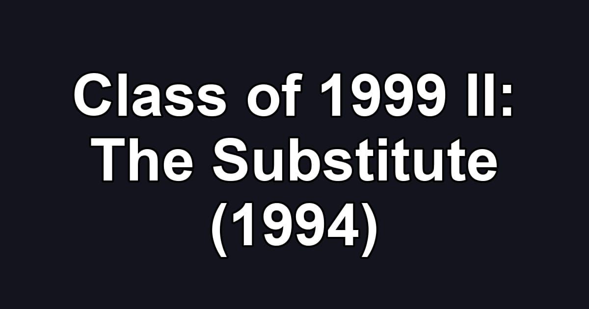 Class of 1999 II: The Substitute (1994)