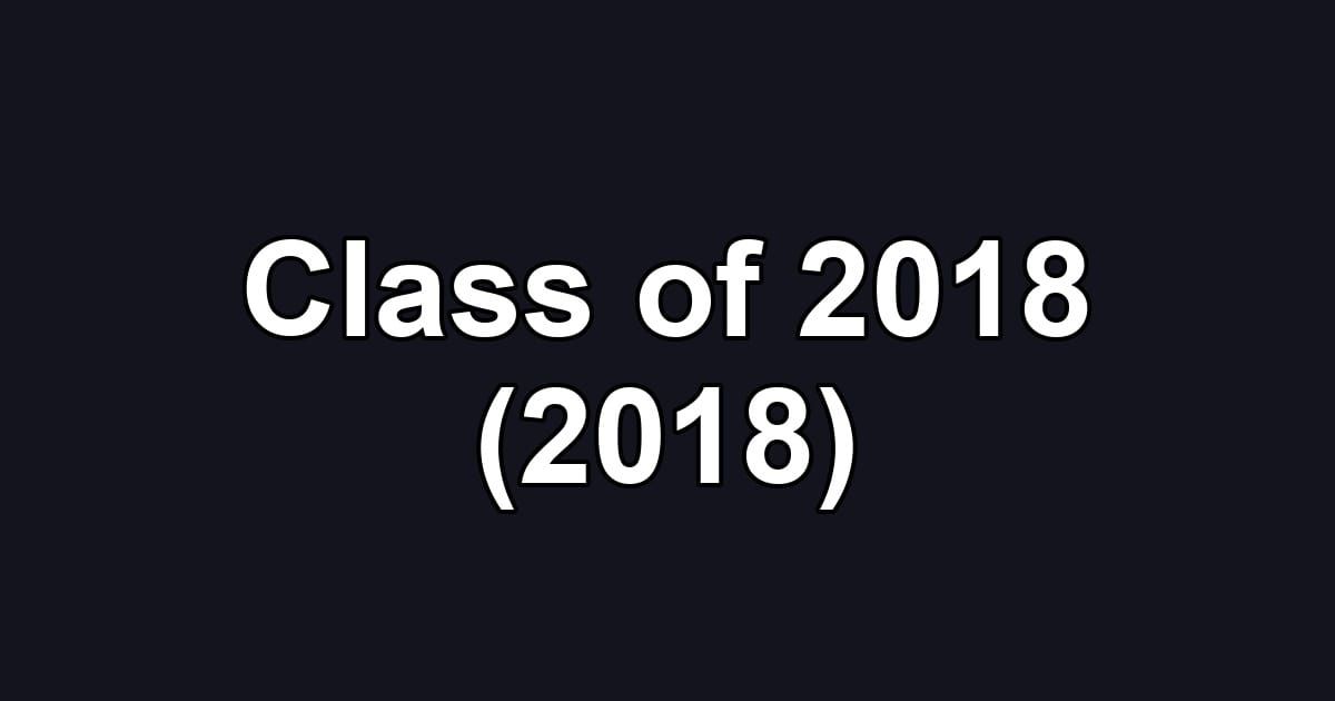 Class of 2018 (2018)