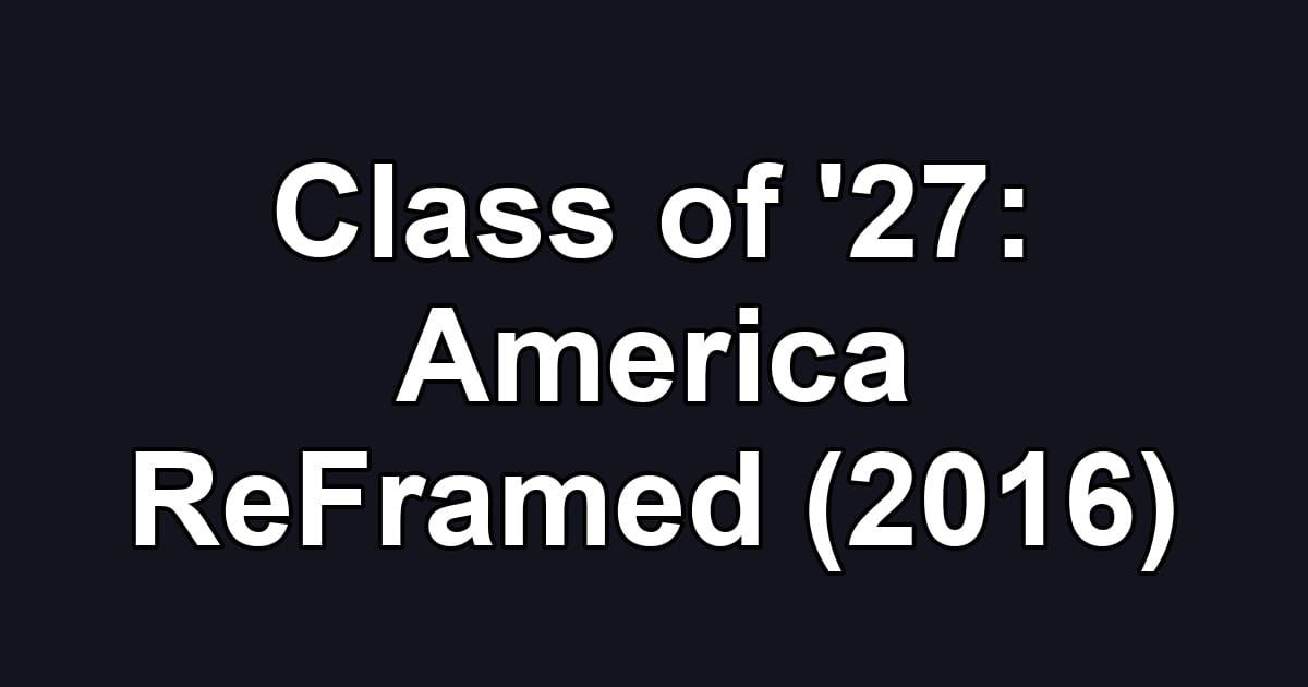 Class of '27: America ReFramed (2016)