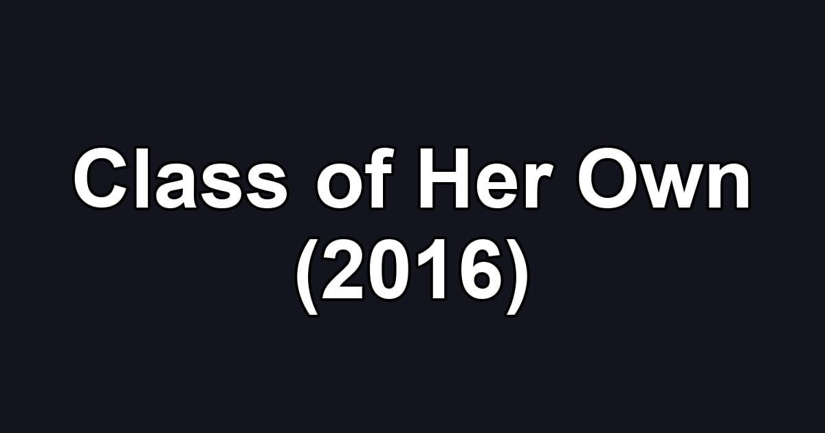Class of Her Own (2016)
