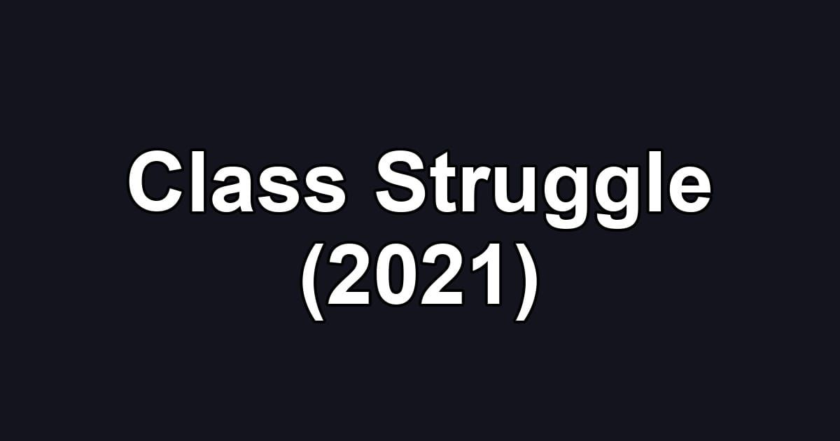 Class Struggle (2021)