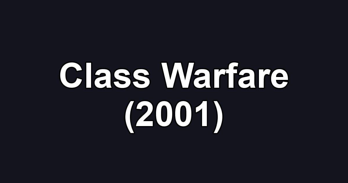 Class Warfare (2001)