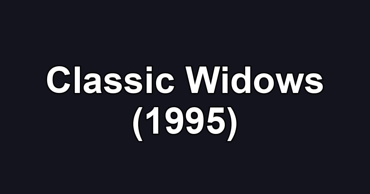 Classic Widows (1995)