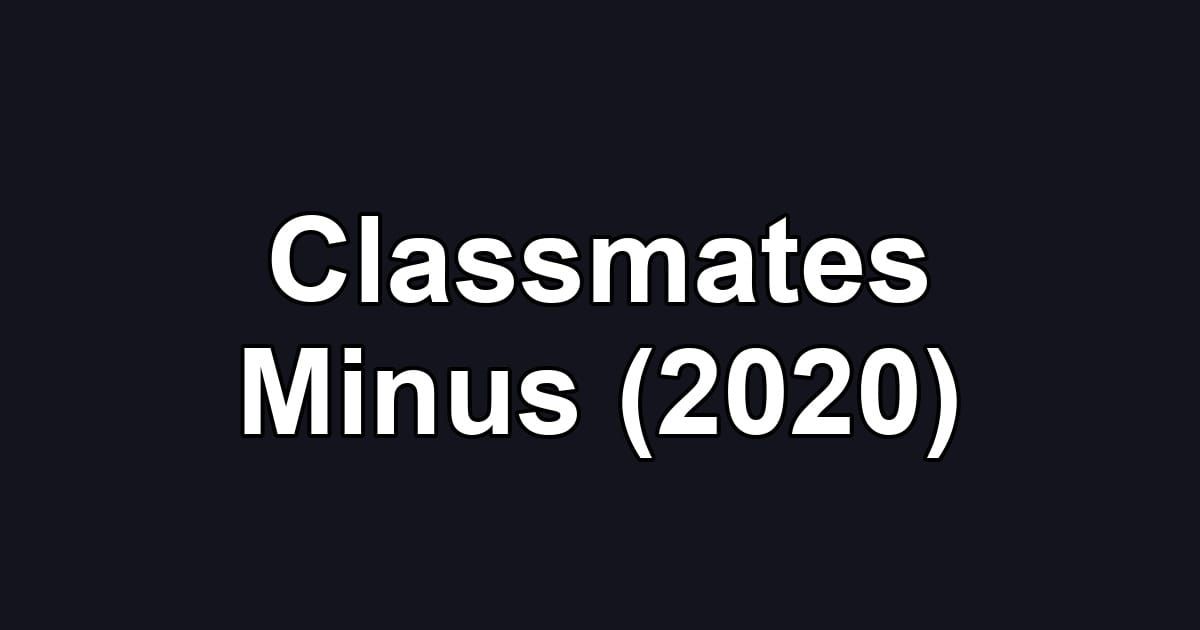 Classmates Minus (2020)