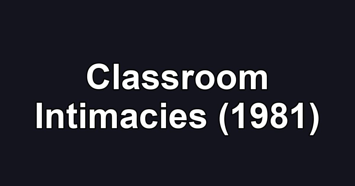Classroom Intimacies (1981)