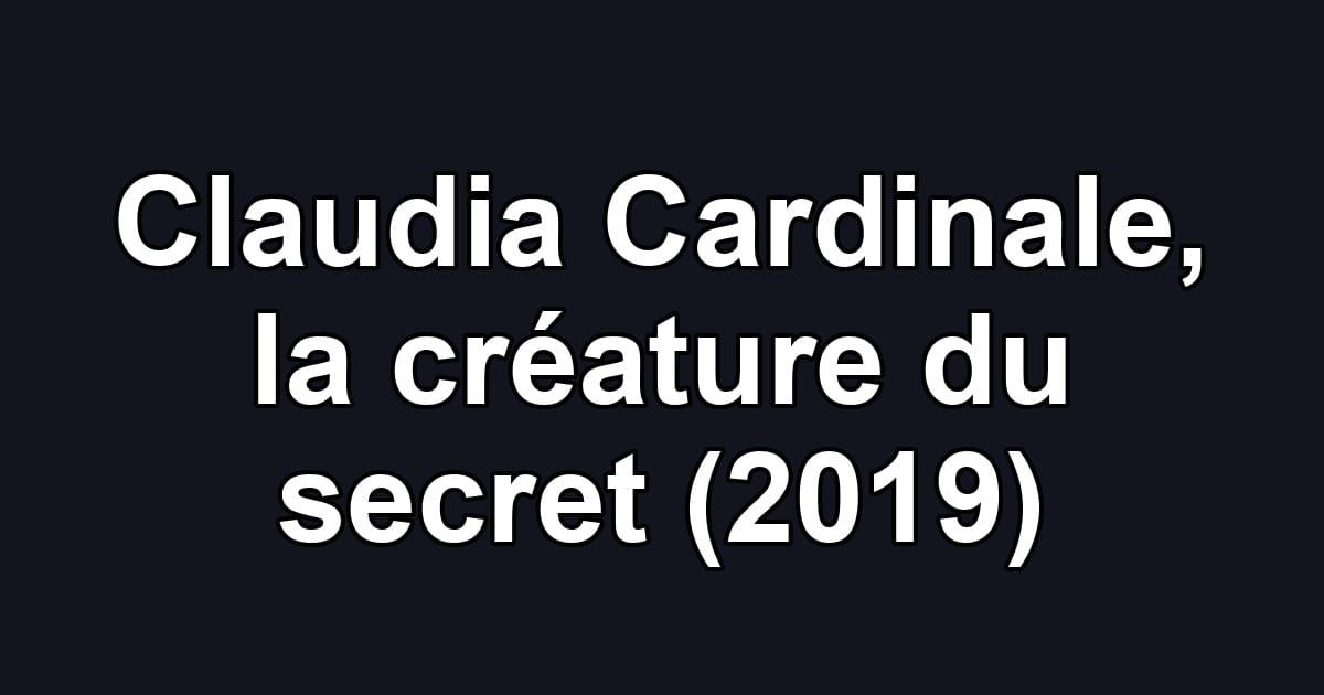 Claudia Cardinale, la créature du secret (2019)