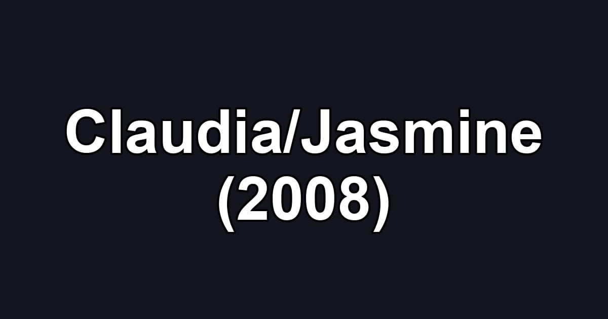 Claudia/Jasmine (2008)