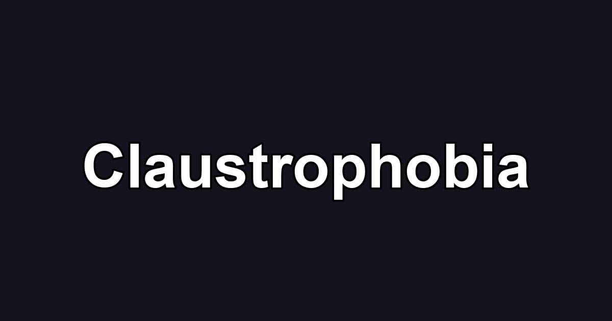 Claustrophobia