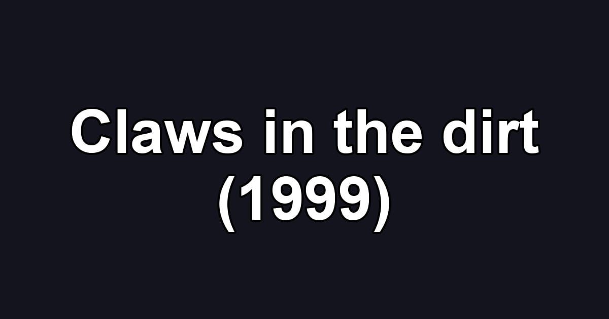 Claws in the dirt (1999)