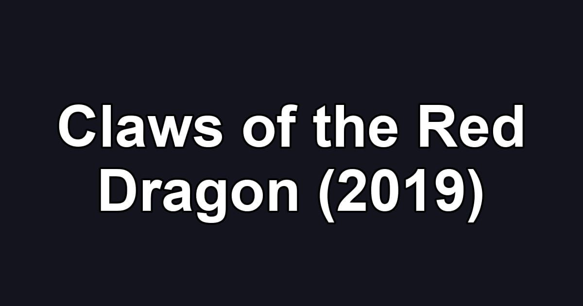 Claws of the Red Dragon (2019)