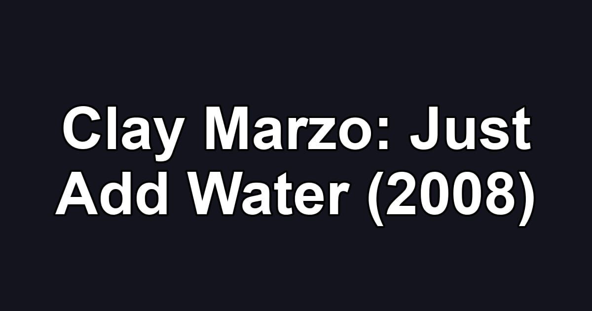 Clay Marzo: Just Add Water (2008)