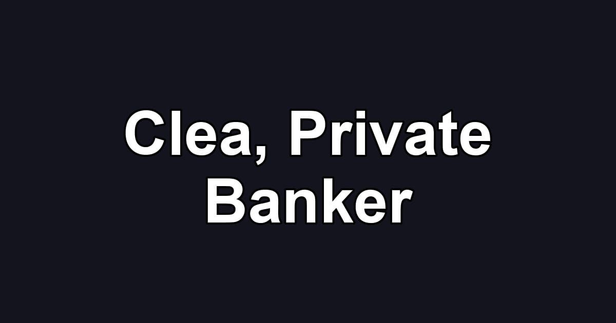 Clea, Private Banker